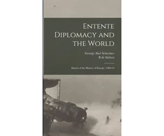 KNYGA George Abel Schreiner Entente Diplomacy and the World