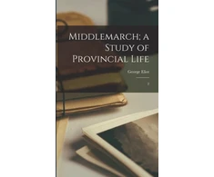 KNYGA George Eliot Middlemarch; a Study of Provincial Life
