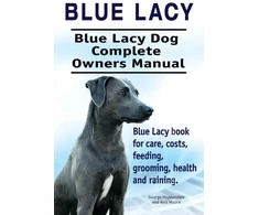 KNYGA George Hoppendale Mėlyna Lacy. Mėlyna Lacy Dog Complete Owners Manual. Mėlyna Lacy book for care, costs, feeding, grooming, health and training.