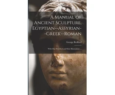 KNYGA George Redford Manual of Ancient Sculpture, Egyptian--Assyrian--Greek--Roman