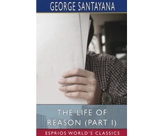 KNYGA George Santayana Life of Reason (Part I) (Esprios Classics)