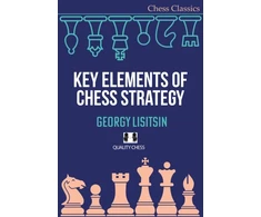 KNYGA Georgy Lisitsin Key Elements of Chess Strategy