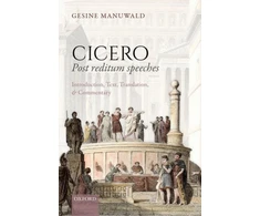 KNYGA Gesine Manuwald Cicero, Post Reditum Speeches: Introduction, Text, Translation, and Commentary
