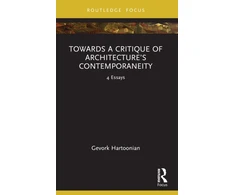 KNYGA Gevork Hartoonian Towards a Critique of Architecture’s Contemporaneity