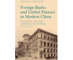 KNYGA Ghassan Moazzin Foreign Banks and Global Finance in Modern China