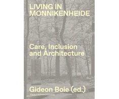 KNYGA Gideon Boie Living in Monnikenheide. Care, Inclusion and Architecture