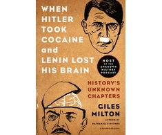 KNYGA Giles Milton When Hitler Took Cocaine and Lenin Lost His Brain
