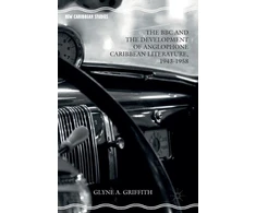 KNYGA Glyne A Griffith BBC and the Development of Anglophone Caribbean Literature, 1943-1958