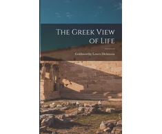 KNYGA Goldsworthy Lowes Dickinson Greek View of Life