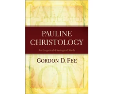 KNYGA Gordon D Fee Pauline Christology – An Exegetical–Theological Study