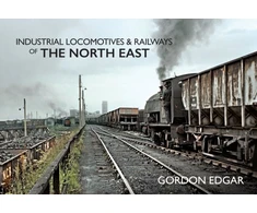 KNYGA Gordon Edgar Industrial Locomotives &amp; Railways of The North East