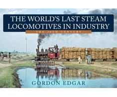 KNYGA Gordon Edgar World's Last Steam Locomotives in Industry: The 20th Century