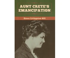 KNYGA Grace Livingston Hill Aunt Crete's Emancipation