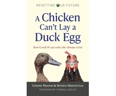 KNYGA Graeme Maxton Resetting Our Future: A Chicken Can’t Lay a Duck Egg