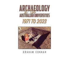 KNYGA Graham Connah Archaeology at Two Australian Universities 1971 to 2023