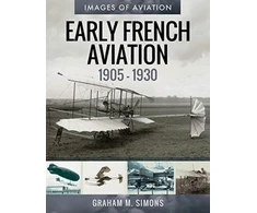 KNYGA Graham M Simons Early French Aviation, 1905-1930