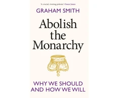 KNYGA Graham Smith Abolish the Monarchy, Why we should and how we will