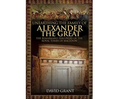 KNYGA Grant David Unearthing the Family of Alexander the Great