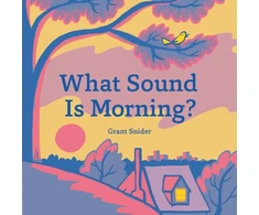 KNYGA Grant Snider What Sound Is Morning?