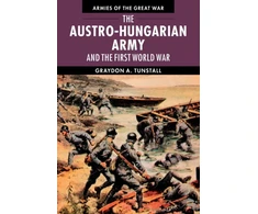 KNYGA Graydon A Tunstall Austro-Hungarian Army and the First World War