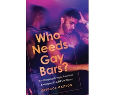 KNYGA Greggor Mattson Who Needs Gay Bars?