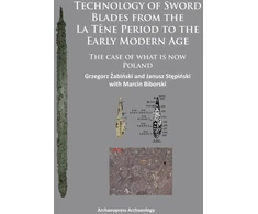 KNYGA Grzegorz Babinski Technology of Sword Blades from the La Tene Period to the Early Modern Age