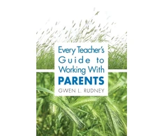 KNYGA Gwen L Rudney Every Teacher's Guide to Working With Parents