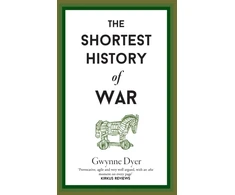 KNYGA Gwynne Dyer Shortest History Of War