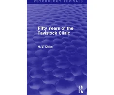 KNYGA H V Dicks Fifty Years of the Tavistock Clinic (Psychology Revivals)