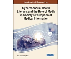 KNYGA Hacer Aker Cyberchondria, Health Literacy, and the Role of Media on Society's Perception in Medical Information
