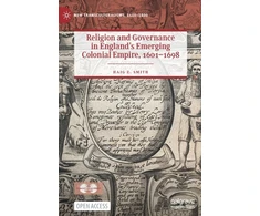 KNYGA Haig Z Smith Religion and Governance in England’s Emerging Colonial Empire, 1601–1698