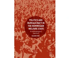 KNYGA Halvard Vike Politics and Bureaucracy in the Norwegian Welfare State