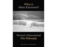 KNYGA Hamid Dabashi Where Is Abbas Kiarostami?