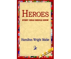 KNYGA Hamilton Wright Mabie Heroes Every Child Should Know