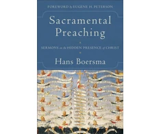 KNYGA Hans Boersma Sacramental Preaching – Sermons on the Hidden Presence of Christ