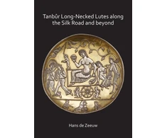 KNYGA Hans De Zeeuw Tanbur Long-Necked Lutes along the Silk Road and beyond