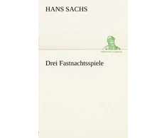KNYGA Hans Sachs Drei Fastnachtsspiele