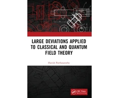 KNYGA Harish Parthasarathy Large Deviations Applied to Classical and Quantum Field Theory