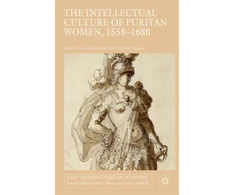 KNYGA Harris J Intellectual Culture of Puritan Women, 1558-1680