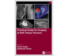 KNYGA Harun Gupta Practical Guide for Imaging of Soft Tissue Tumours