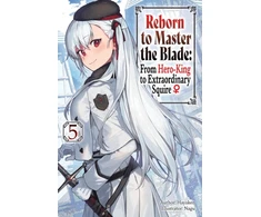 KNYGA Hayaken Reborn to Master the Blade: From Hero-King to Extraordinary Squire, Vol. 5 (light novel)