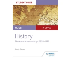 KNYGA Haydn Davey WJEC A-level History Student Guide Unit 3: The American century c.1890-1990