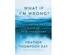 KNYGA Heather Thompson Day What If I'm Wrong?, Navigating the Waves of Fear and Failure