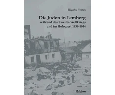 KNYGA Heike Goshen Die Juden in Lemberg wahrend des Zweiten Weltkriegs und im Holocaust 1939-1944