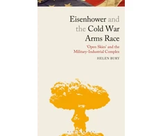 KNYGA Helen Bury Eisenhower and the Cold War Arms Race