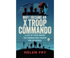 KNYGA Helen Fry Why I Became an X Troop Commando