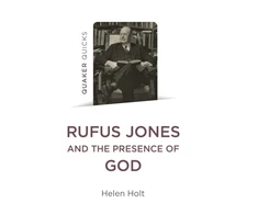 KNYGA Helen Holt Quaker Quicks: Rufus Jones and the Presence of God