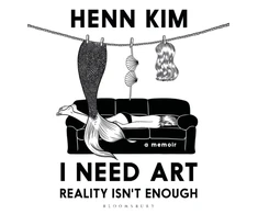 KNYGA Henn Kim I Need Art: Reality Isn’t Enough