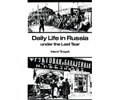 KNYGA Henri Troyat Daily Life in Russia Under the Last Tsar