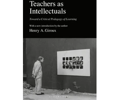 KNYGA Henry A Giroux Teachers as Intellectuals